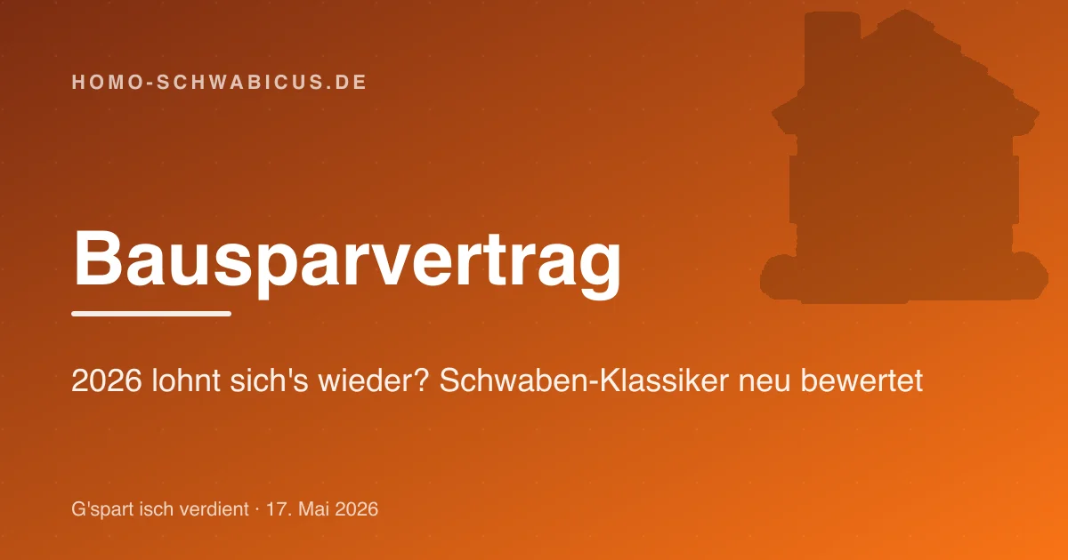 Bausparvertrag: 2026 lohnt sich's wieder? Schwaben-Klassiker neu bewertet
