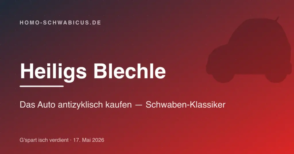 Heiligs Blechle: Das Auto antizyklisch kaufen — Schwaben-Klassiker