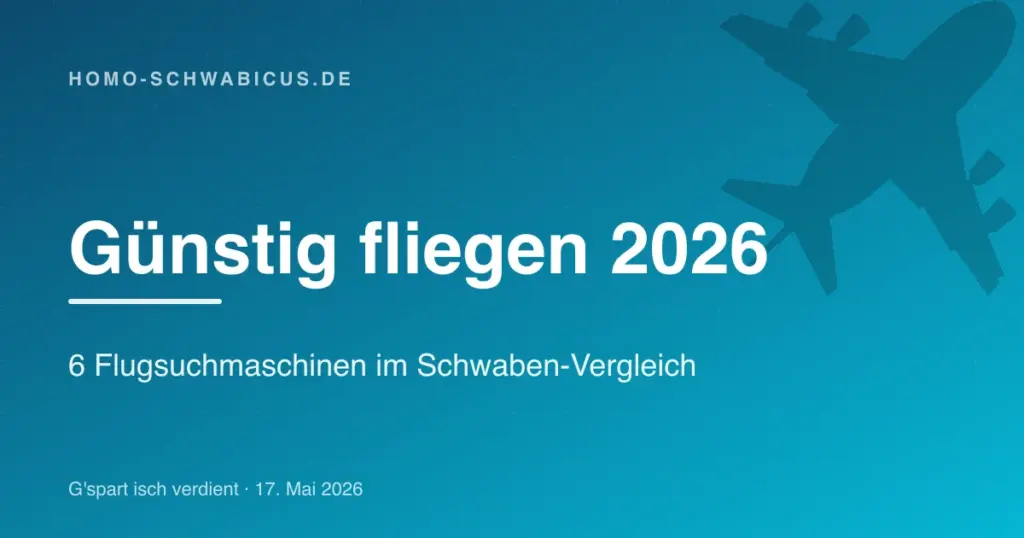 Günstig fliegen 2026: 6 Flugsuchmaschinen im Schwaben-Vergleich