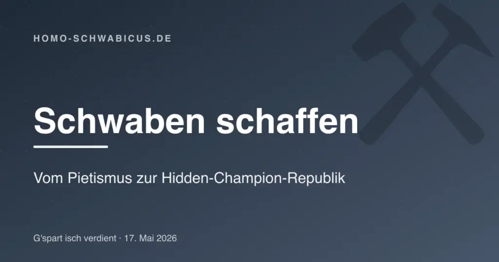 Schwaben schaffen: Vom Pietismus zur Hidden-Champion-Republik