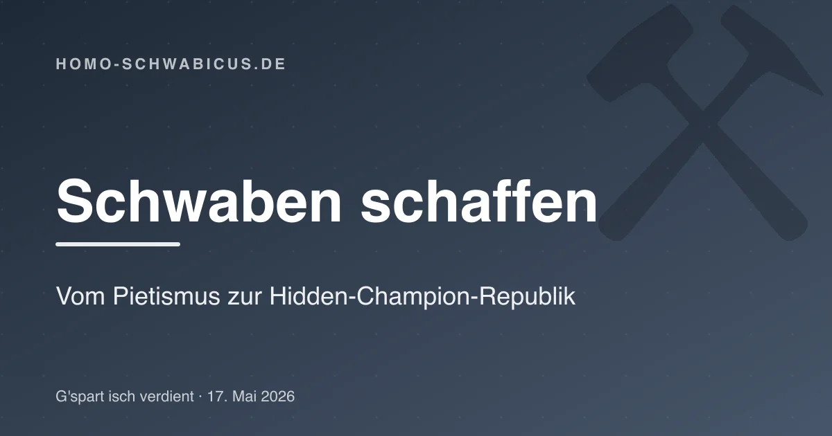 Schwaben schaffen: Vom Pietismus zur Hidden-Champion-Republik