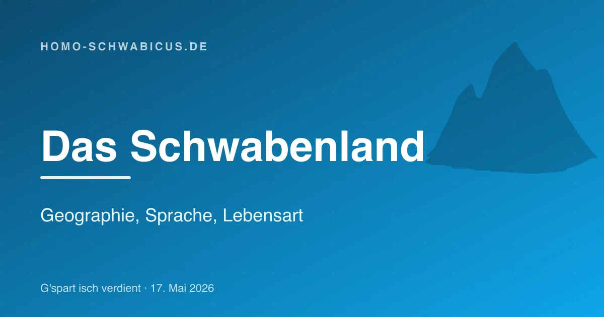 Das Schwabenland: Geographie, Sprache, Lebensart