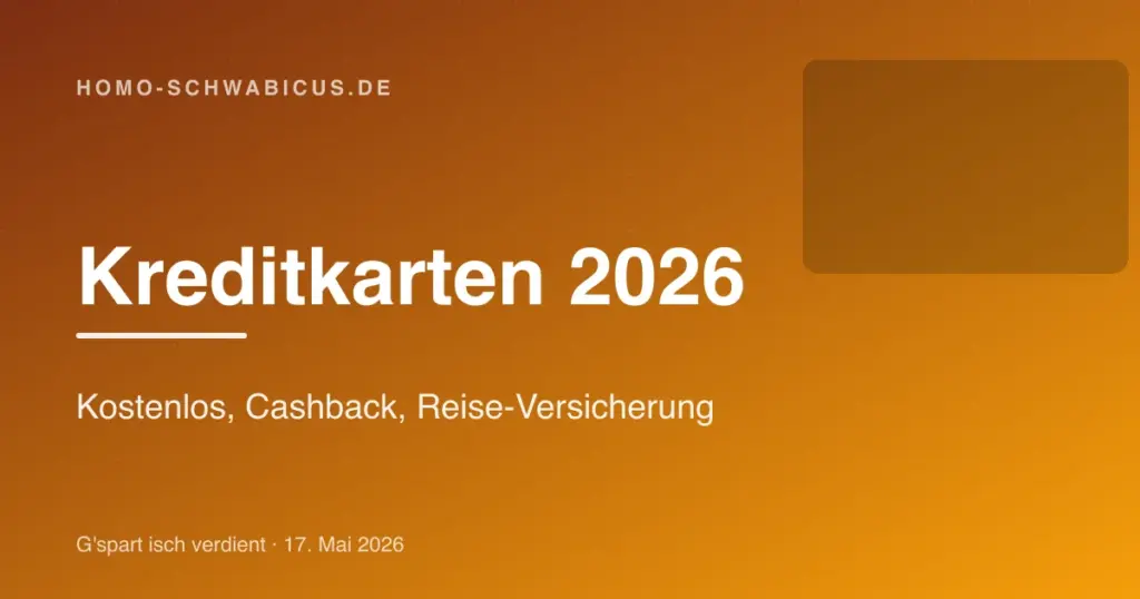 Kreditkarten 2026: Kostenlos, Cashback, Reise-Versicherung