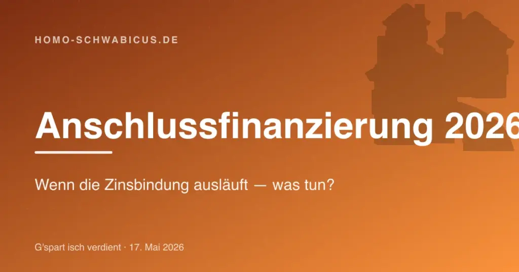 Anschlussfinanzierung 2026: Wenn die Zinsbindung ausläuft — was tun?