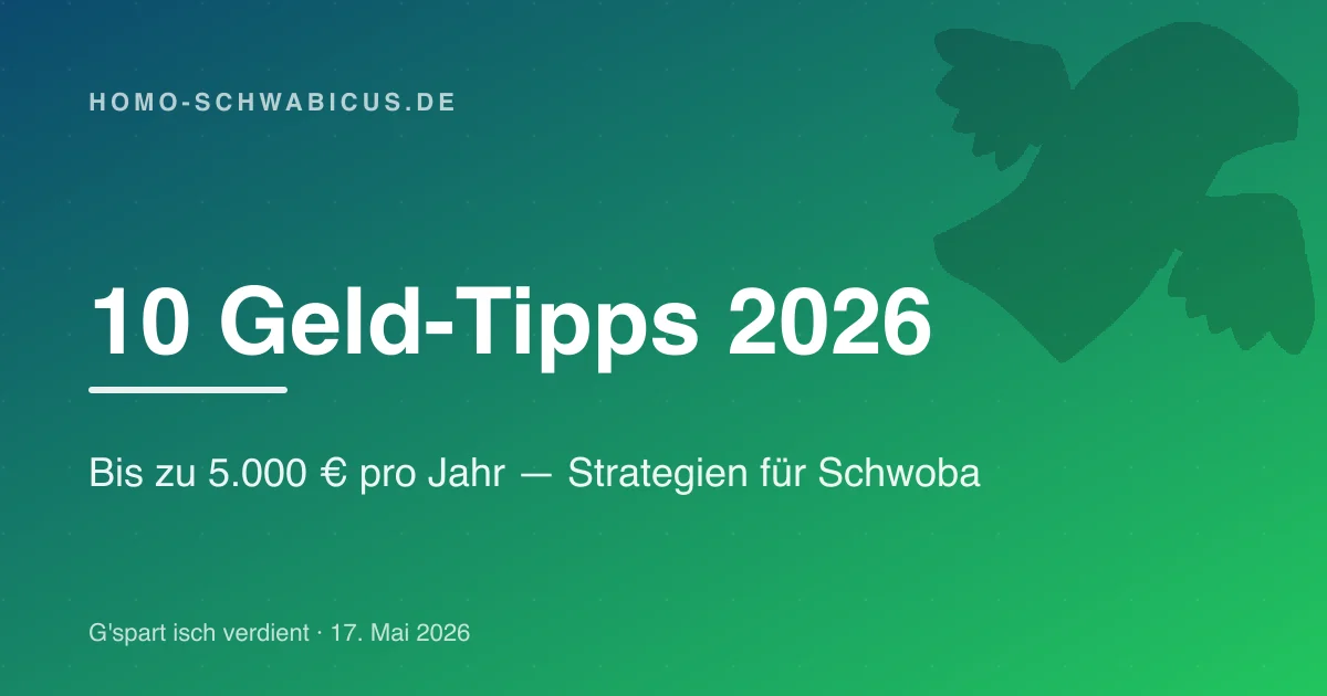 10 Geld-Tipps 2026: Bis zu 5.000 € pro Jahr — Strategien für Schwoba