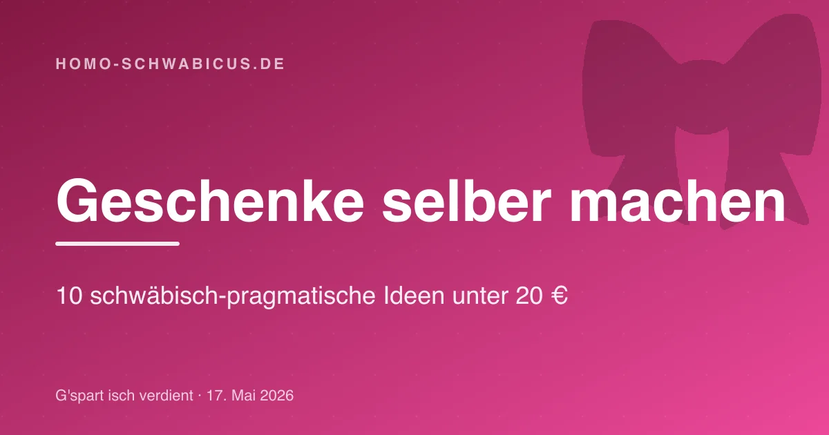 Geschenke selber machen: 10 schwäbisch-pragmatische Ideen unter 20 €