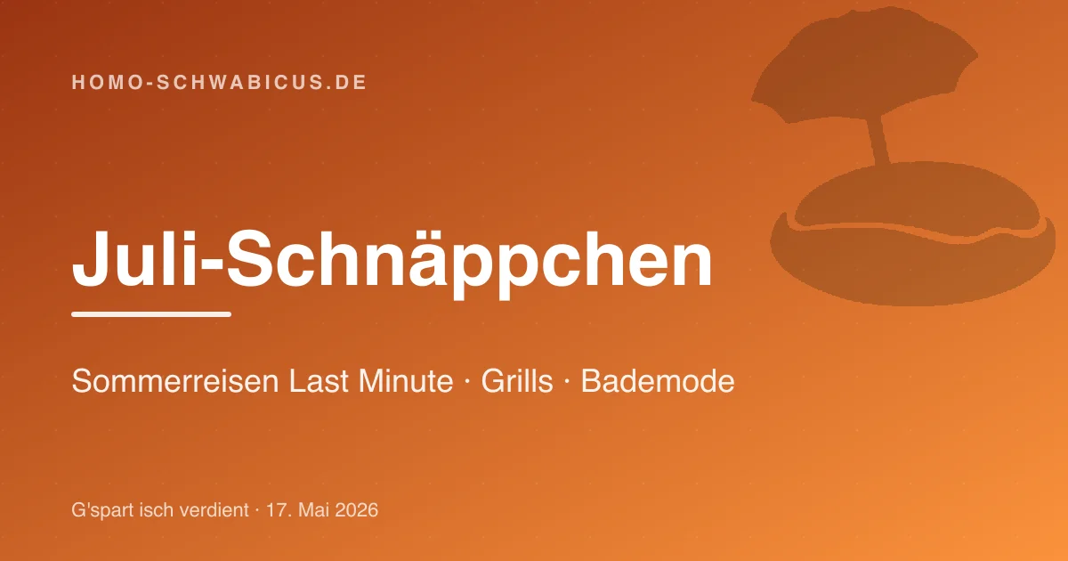 Juli-Schnäppchen: Sommerreisen Last Minute · Grills · Bademode