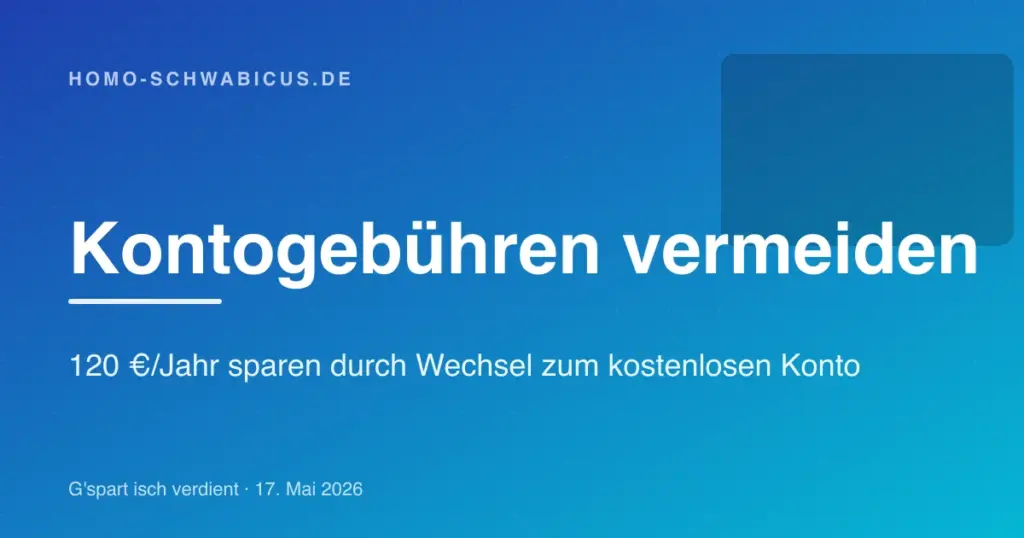 Kontogebühren vermeiden: 120 €/Jahr sparen durch Wechsel zum kostenlosen Konto