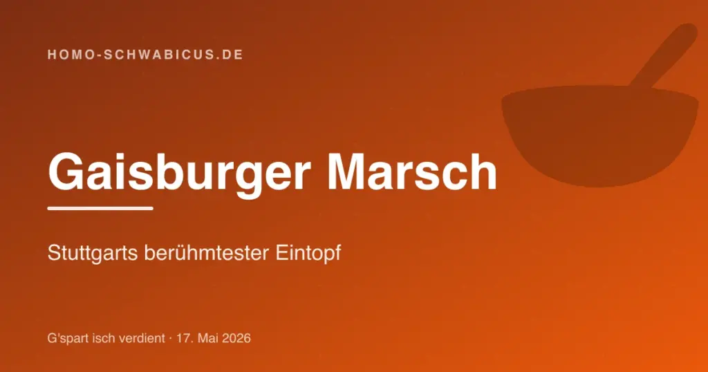 Gaisburger Marsch: Stuttgarts berühmtester Eintopf