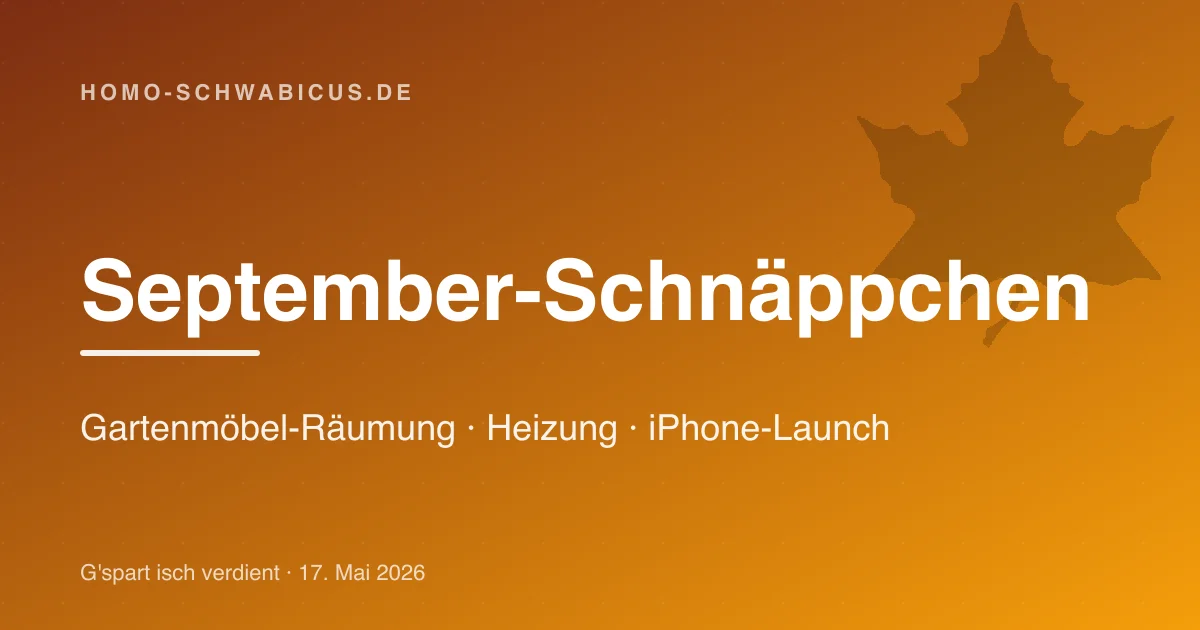 September-Schnäppchen: Gartenmöbel-Räumung · Heizung · iPhone-Launch