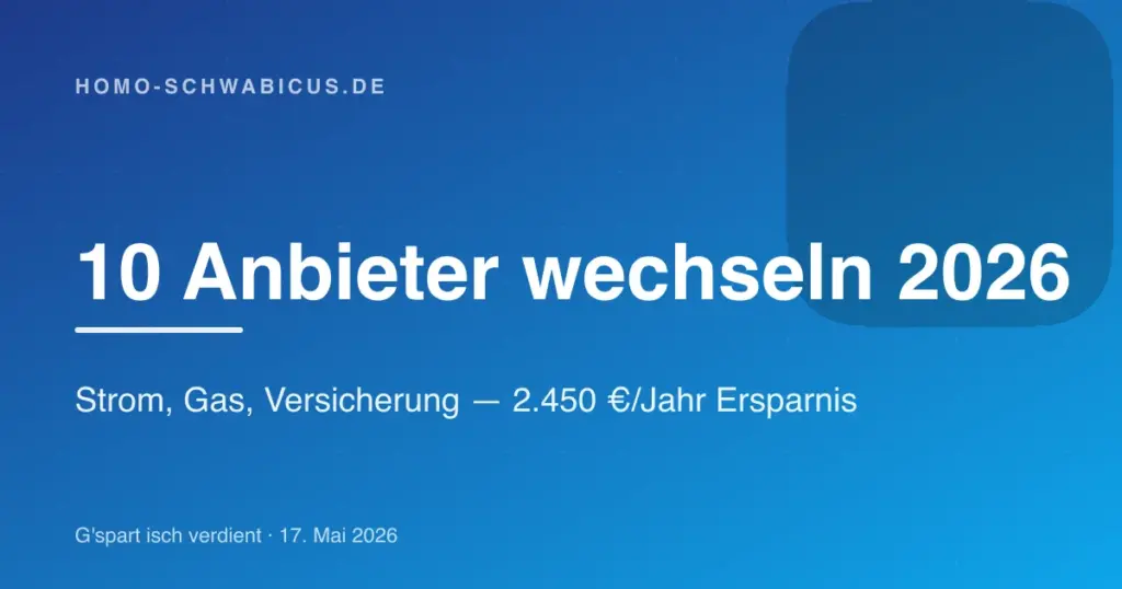 10 Anbieter wechseln 2026: Strom, Gas, Versicherung — 2.450 €/Jahr Ersparnis