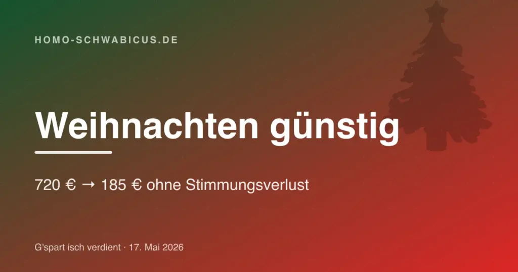 Weihnachten günstig: 720 € → 185 € ohne Stimmungsverlust